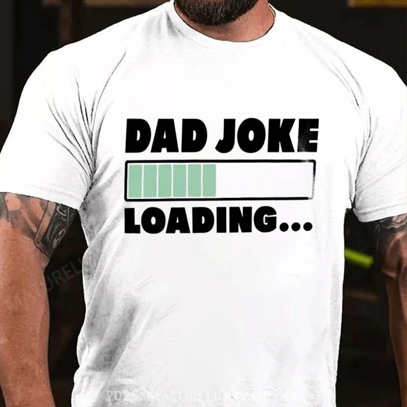 Maturelion Men's T-shirt Dad Joke Loading Father's Day T-shirt