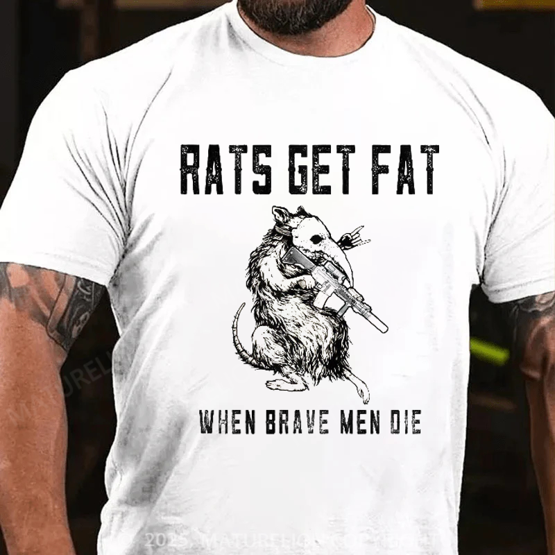 Maturelion Men's T-Shirt Rats Get Fat When Brave Men Die Cotton T-Shirt