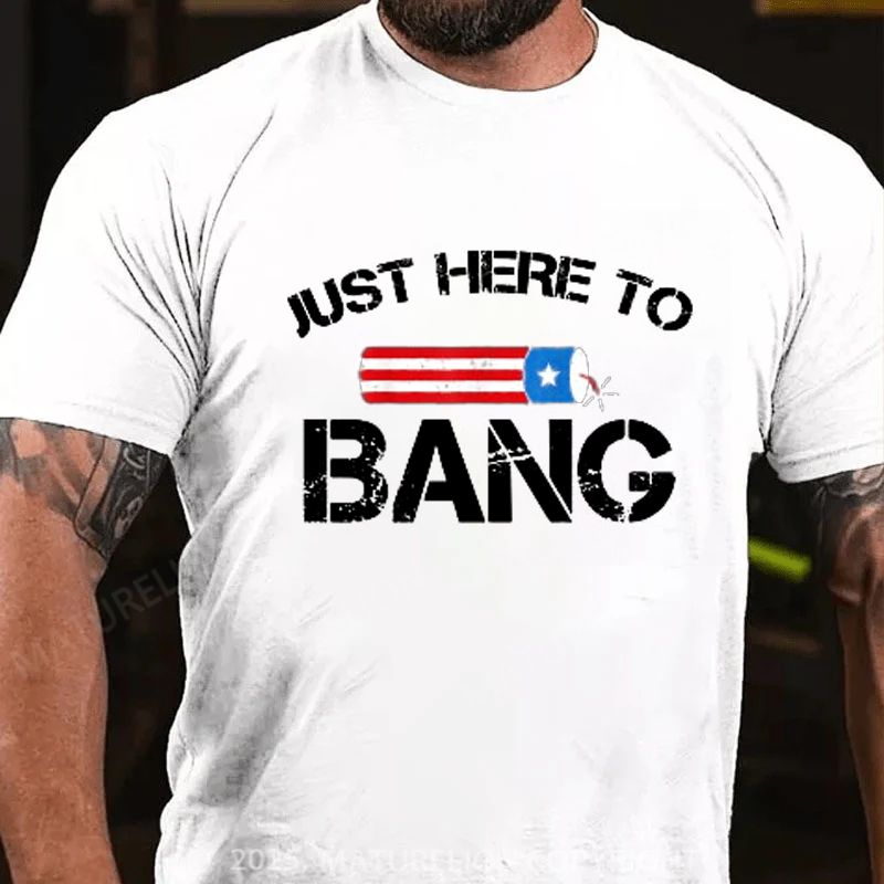 Maturelion Men's T-shirt Fireworks Just Here To Bang 4th Of July T-shirt