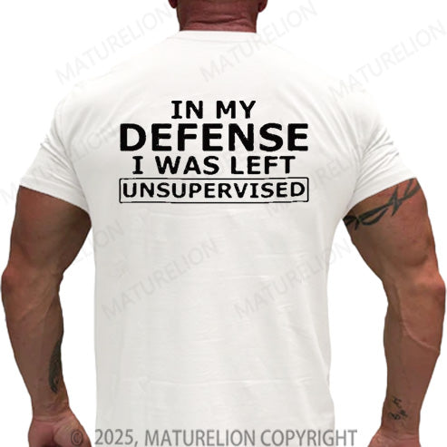Maturelion Men's T-shirt In My Defense I Was Left Unsupervised Cotton T-shirt