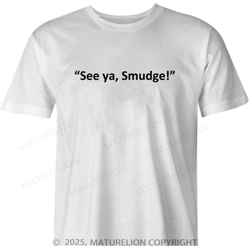 Maturelion British T-shirt See Ya, Smudge Cotton T-shirt