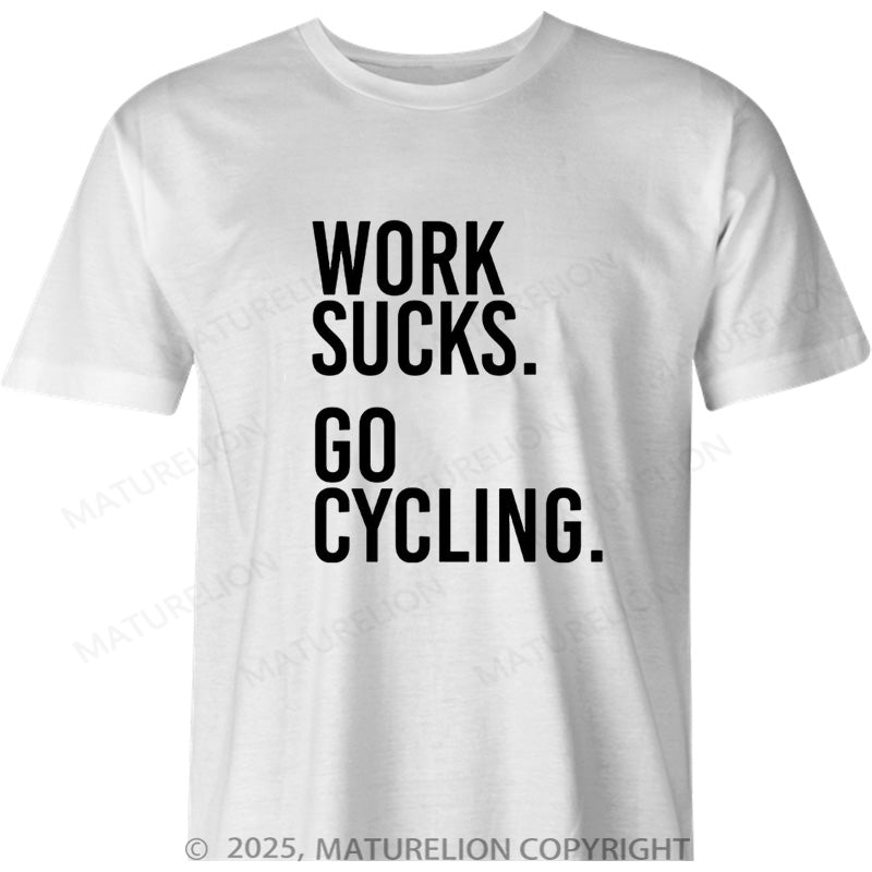 Maturelion British T-shirt Work Sucks Go Cycling Cotton T-shirt