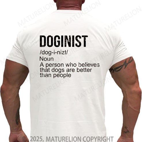Maturelion Men's T-shirt Doginist Definition Dogs Are Better Than People Cotton T-shirt