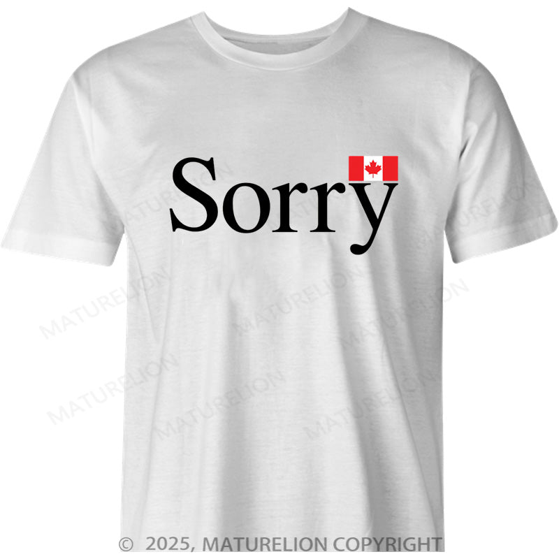 Maturelion Canadian T-Shirt Canadian Sorry Cotton T-shirt