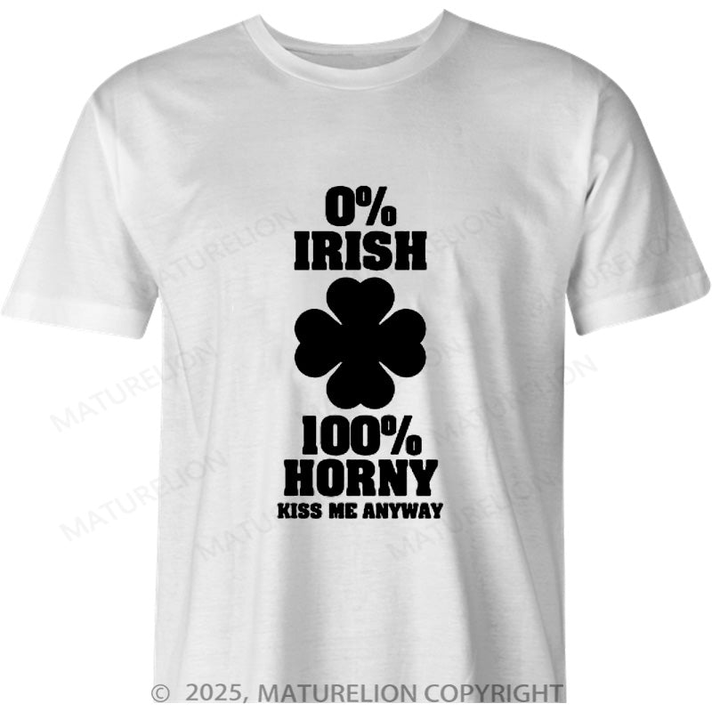 Maturelion British T-shirt 0% irish 100% horny kiss me anyway Cotton T-shirt