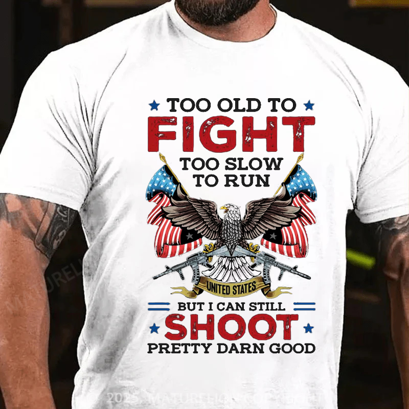 Maturelion Men's T-shirt Too Old To Fight Too Slow To Run But I Can Still Shoot Cotton T-shirt