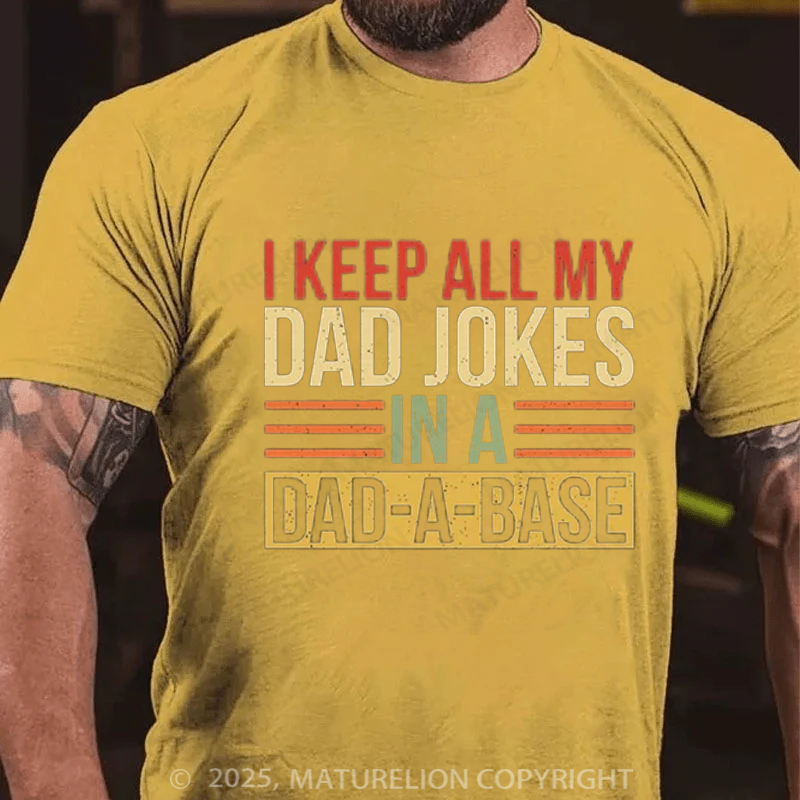 Maturelion Men's T-shirt I Keep All My Dad Jokes In A Dad-a-base Father's Day T-shirt