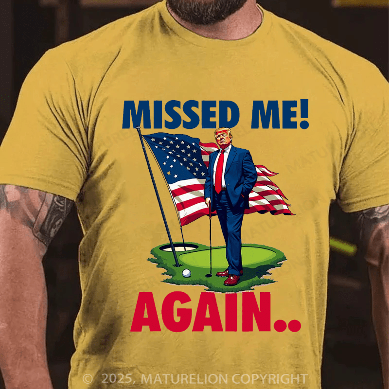 Maturelion Men's T-shirt Missed Me Again You Missed Trump Golf Cotton T-shirt