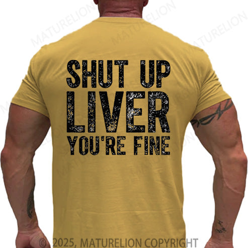 Maturelion Men's T-shirt Shut Up Liver You're Fine Cotton T-shirt
