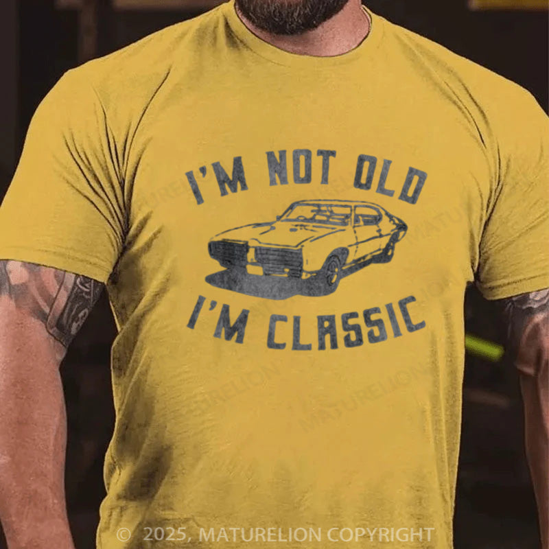 Maturelion Men's T-shirt  I'm Not Old I'm Classic Cotton T-shirt