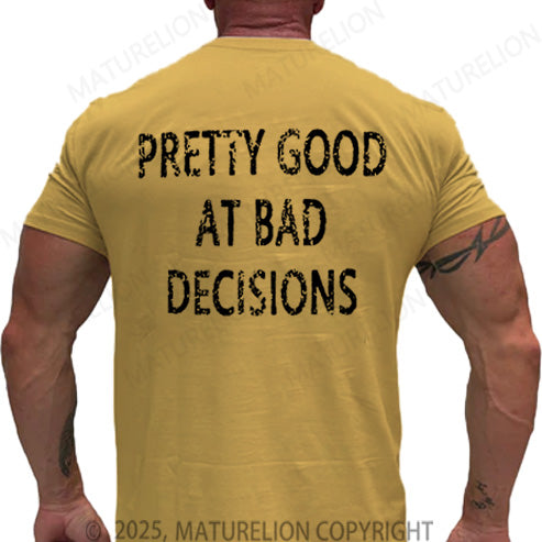 Maturelion Men's T-shirt Pretty Good At Bad Decisions Cotton T-shirt