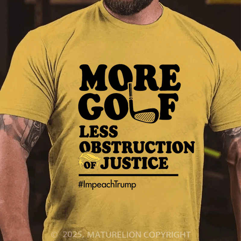 Maturelion Men's T-shirt More Golf, Less Obstruction of Justice Essential Cotton T-shirt