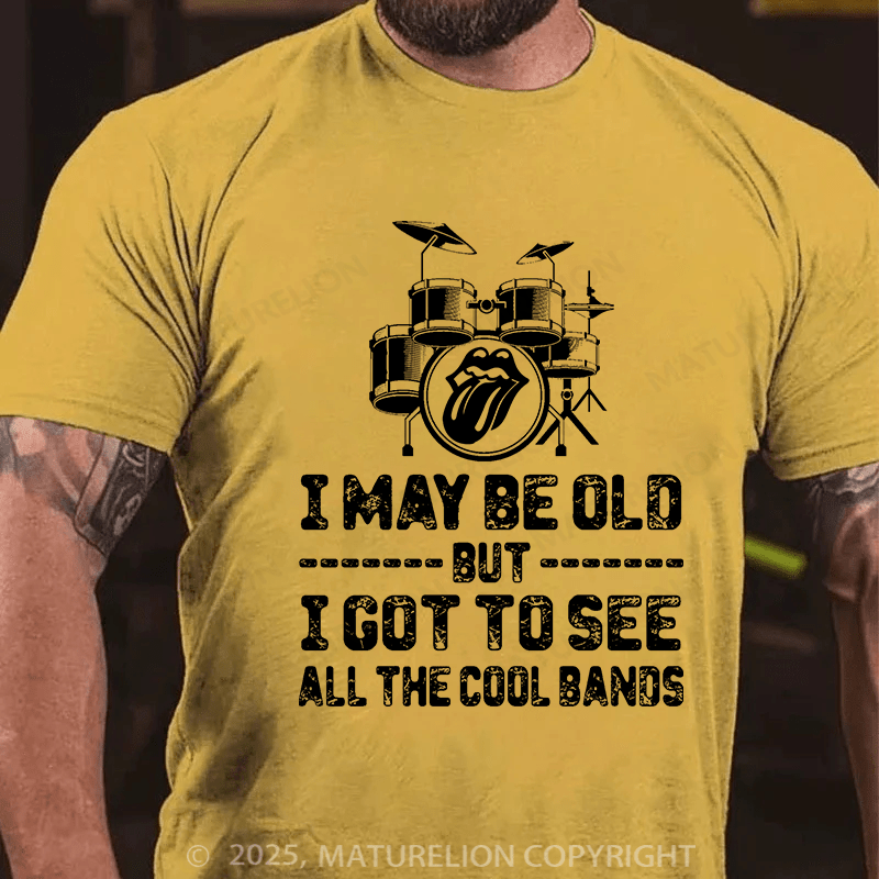 Maturelion Men's T-shirt I May Be Old But I Got To See All The Cool Bands Cotton T-shirt