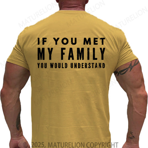 Maturelion Men's T-shirt If You Met My Family You Would Understand Cotton T-shirt
