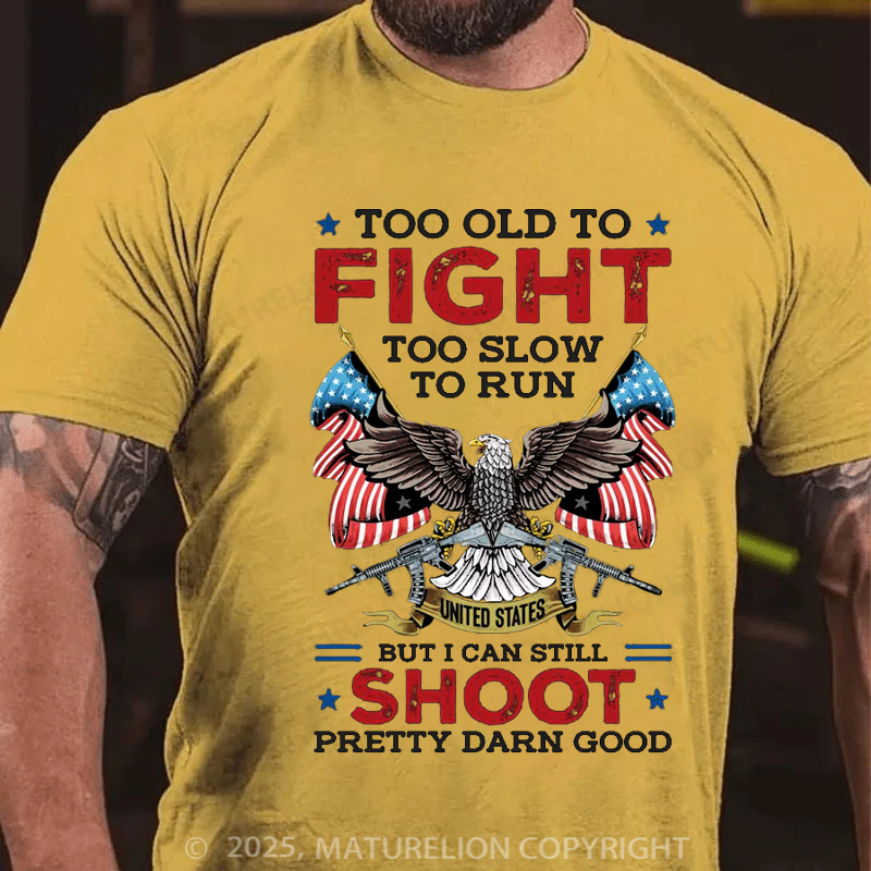 Maturelion Men's T-shirt Too Old To Fight Too Slow To Run But I Can Still Shoot Cotton T-shirt