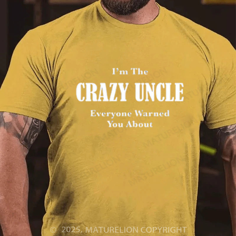 Maturelion Men's T-shirt I'M THE CRAZY UNCLE EVERYONE WARNED YOU ABOUT Cotton T-shirt