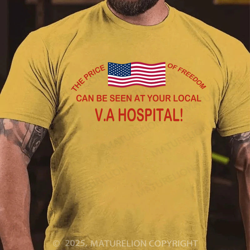 Maturelion Men's T-shirt THE PRICE OF FREEDOM CAN BE SEEN AT YOUR LOCAL VA HOSPITAL! Cotton T-shirt