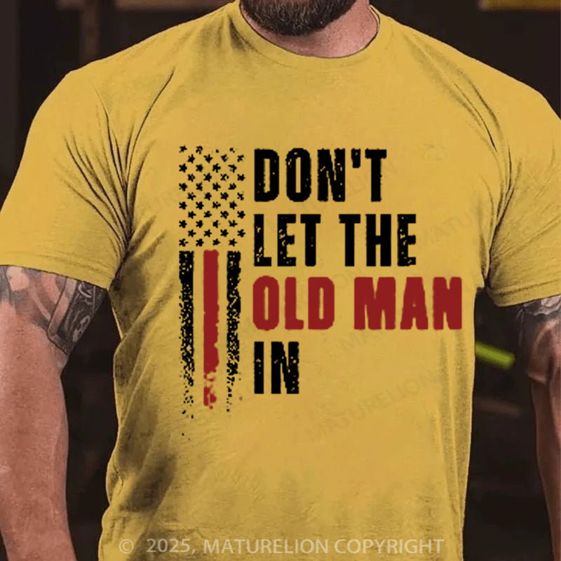 Maturelion Men's T-shirt Don't  Let The Old Man In Cotton T-shirt