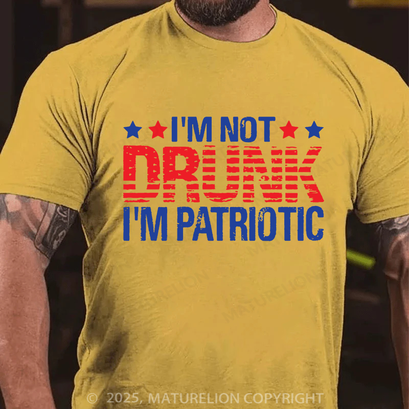 Maturelion Men's T-shirt I'am not Drunk, I'am Patriotic Father's Day T-shirt