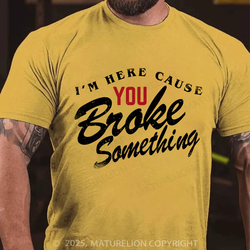 Maturelion Men's T-shirt Broke Something Cotton T-shirt