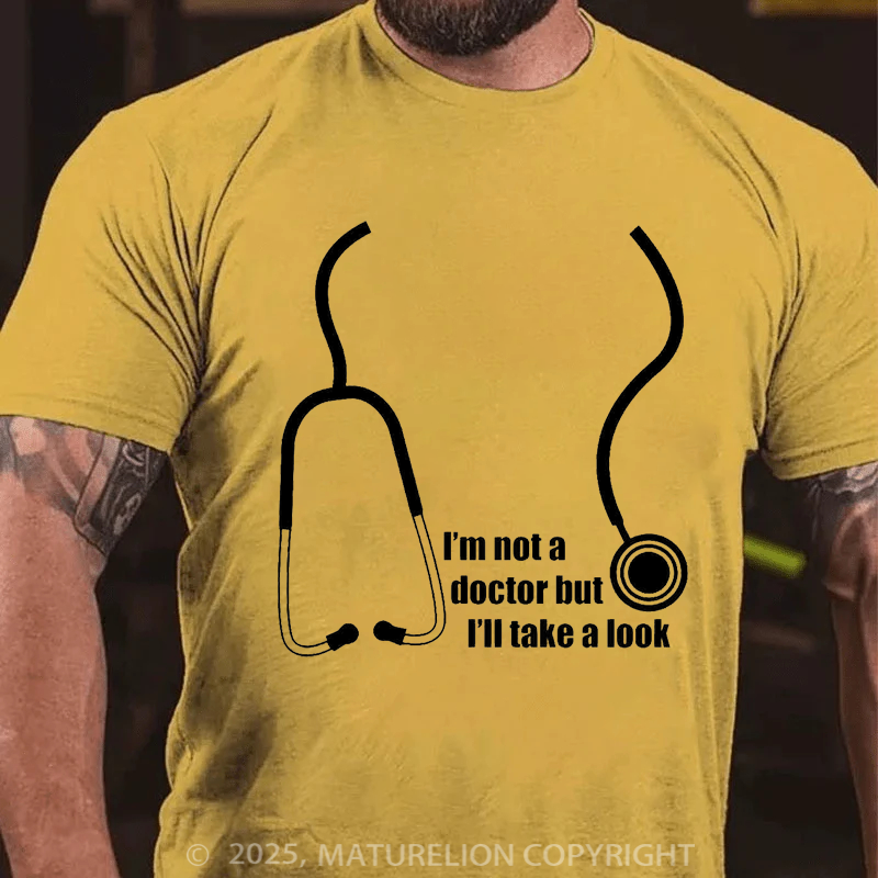 Maturelion Men's T-Shirt I'm Not A Doctor But I'll Take A Look Cotton T-Shirt