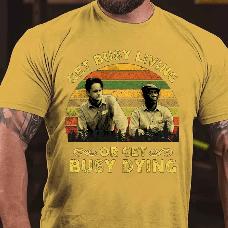 Maturelion Men's T-Shirt Get Busy Living Or Get Busy Dying Cotton T-Shirt