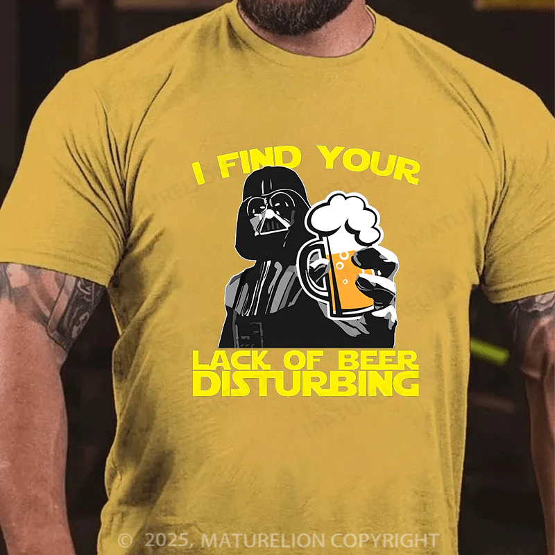 Maturelion Men's T-shirt I Find Your Lack Of Beer Disturbing Cotton T-shirt