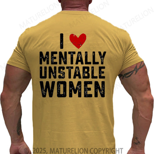 Maturelion Men's T-shirt I Love Mentally Unstable Women Cotton T-shirt
