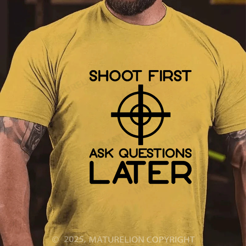 Maturelion Men's T-Shirt Shoot First Ask Questions Later Cotton T-Shirt