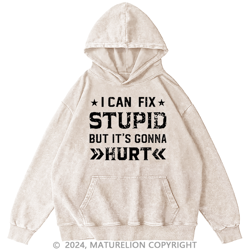 Maturelion Men's Hoodie I Can Fix Stupid But It's Gonna Hurt Hoodie