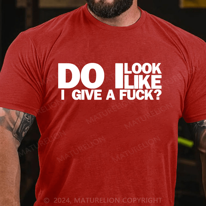 Maturelion do i look like i give a fuck Cotton T-shirt (Free Customization)