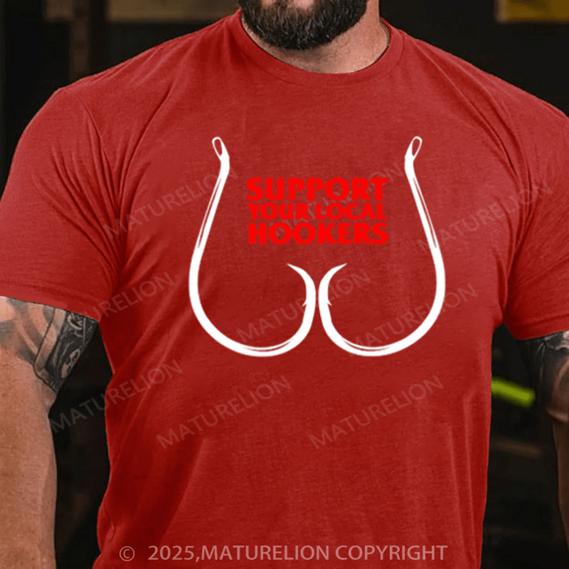 Maturelion Men's T-Shirt Support Your Local Hookers Cotton T-Shirt