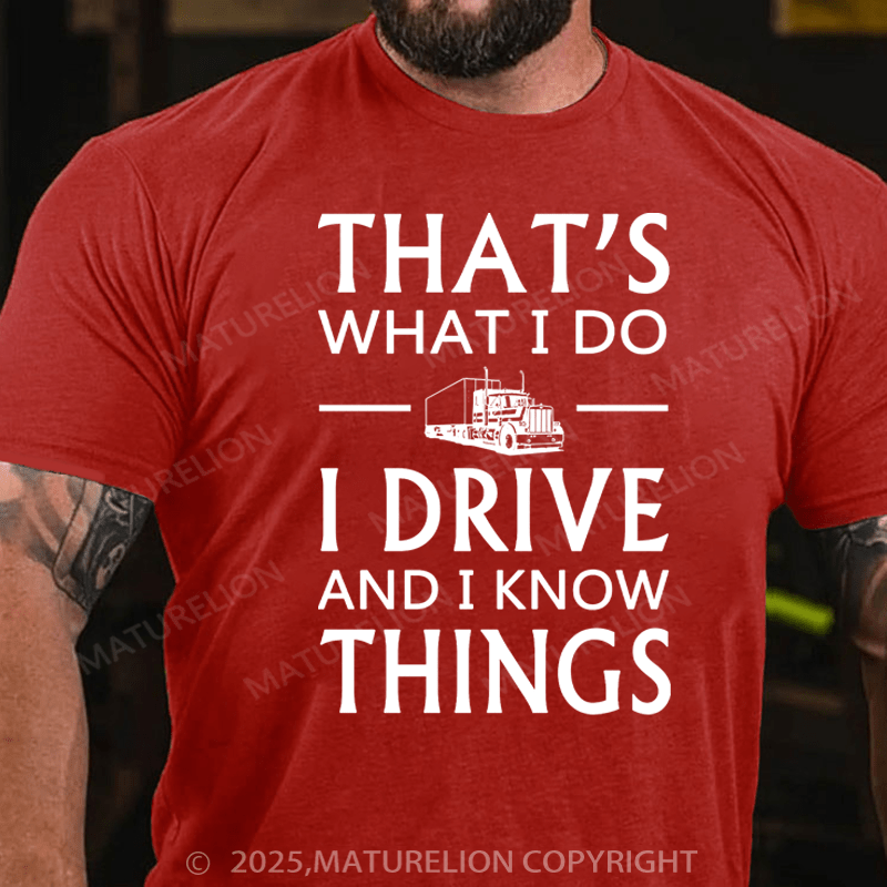 Maturelion Men's T-Shirt That's What I Do I Drive And I Know Things Cotton T-Shirt