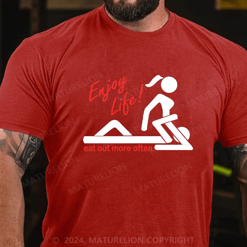MATURELION Enjoy Life Eat Out More Often T-Shirt (Free Customization)