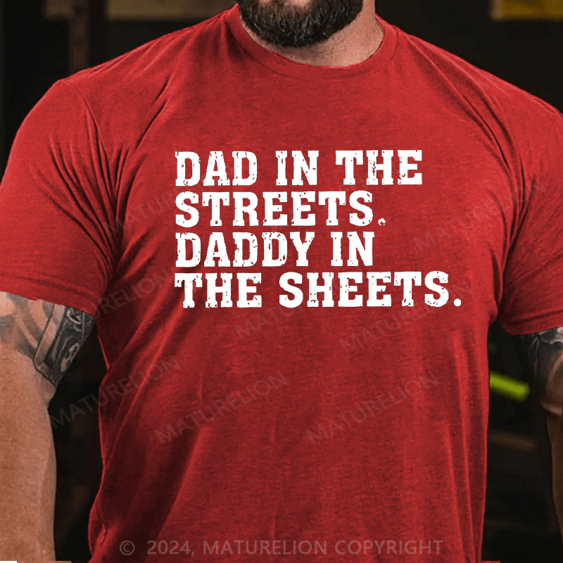 Maturelion Dad In The Streets Daddy In The Sheets Cotton T-shirt (Free Customization)