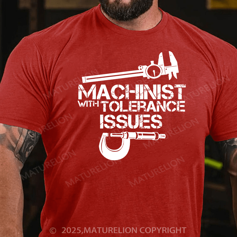 Maturelion Men's T-Shirt Machinist With Tolerance Issues Cotton T-Shirt