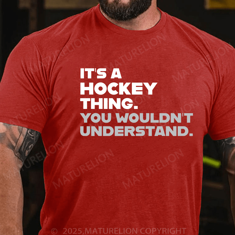 Maturelion Men's T-Shirt Funny Hockey /It's A Hockey Thing You Wouldn't Understand T-Shirt T-Shirt (Free Customization)