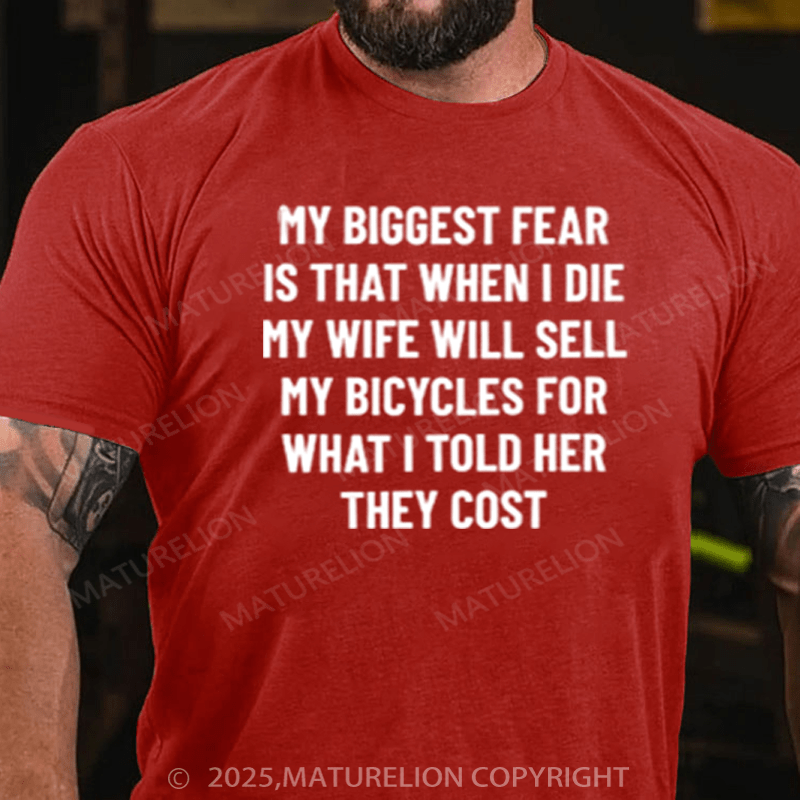 Maturelion Men's T-Shirt My wife will sell my bicycles after I die Cotton T-Shirt