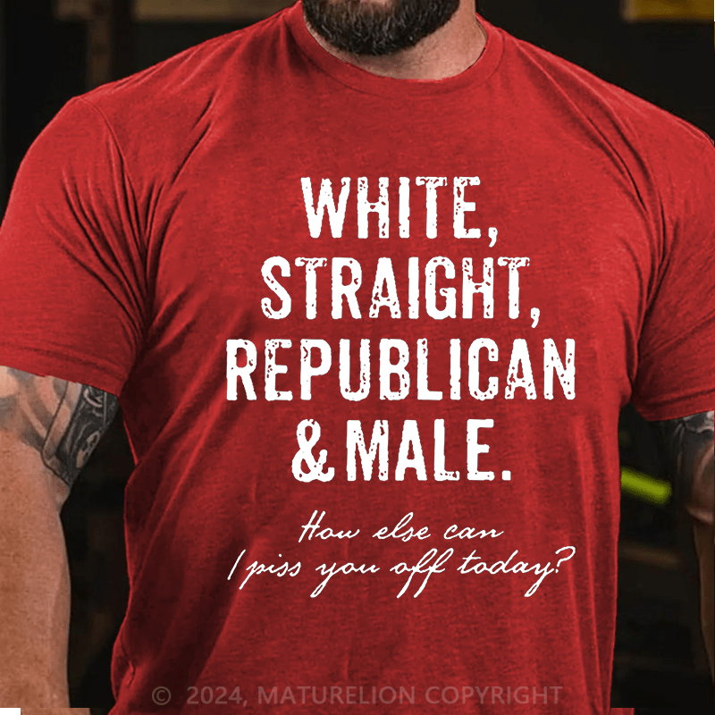 Maturelion How Else Can I Piss You Off Today Funny Sarcastic Cotton T-shirt (Free Customization)