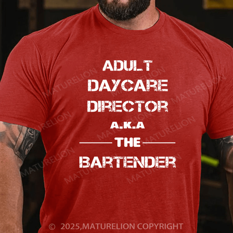 Maturelion Men's T-Shirt Adult Daycare Director a.k.a. The Bartender Cotton T-Shirt