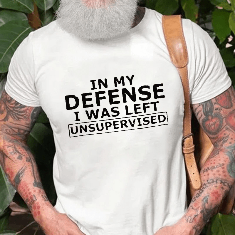 Maturelion In My Defense I Was Left Unsupervised Cotton T-shirt (Free Customization)