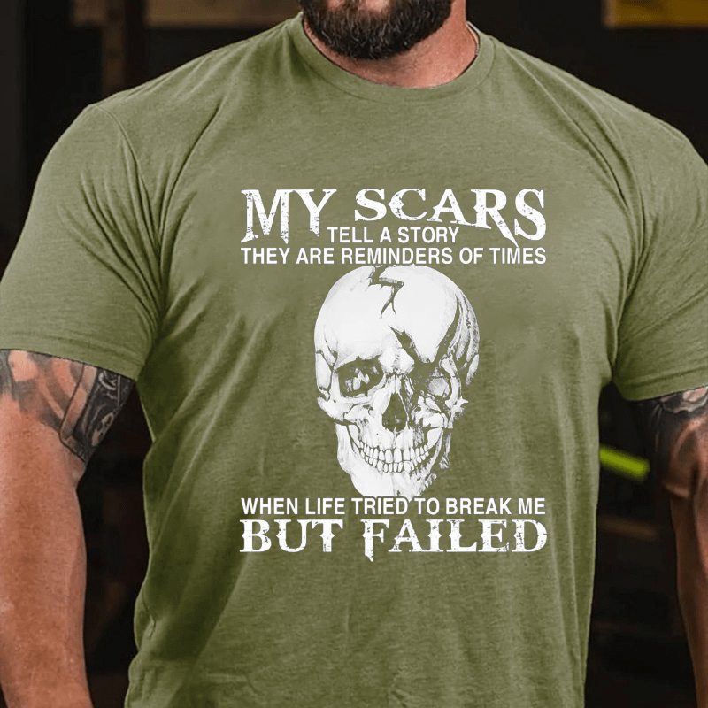My Scars Tell A Story They Are Reminders Of When Life Tried To Break Me Cotton T-shirt
