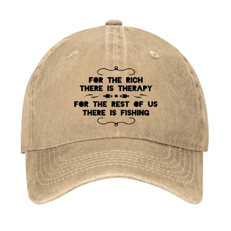 For The Rich There Is Therapy For The Rest Of Us There Is Fishing Cap
