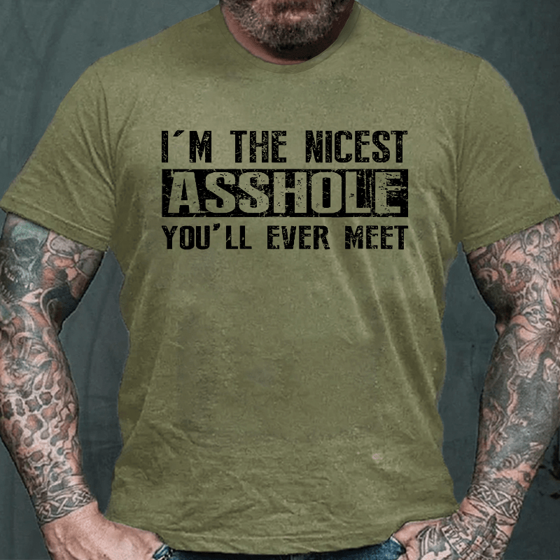 I'm The Nicest Asshole You'll Ever Meet Cotton T-shirt