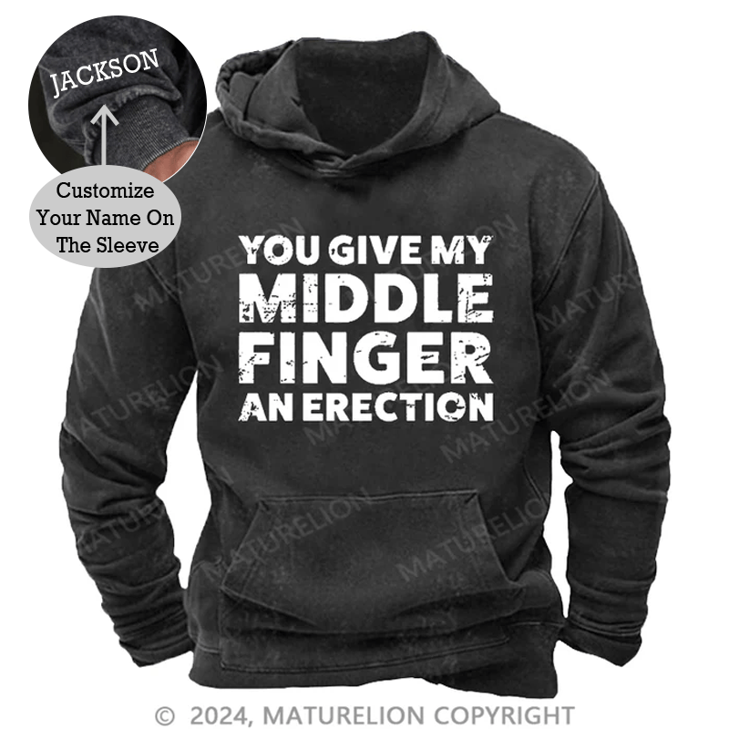 Maturelion You Give My Middle Finger An Erection DTG Printing Washed Custom Hoodie