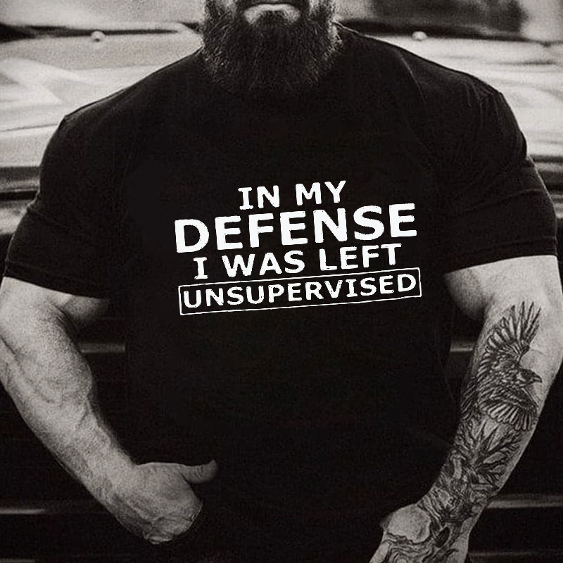 Maturelion In My Defense I Was Left Unsupervised Cotton T-shirt (Free Customization)
