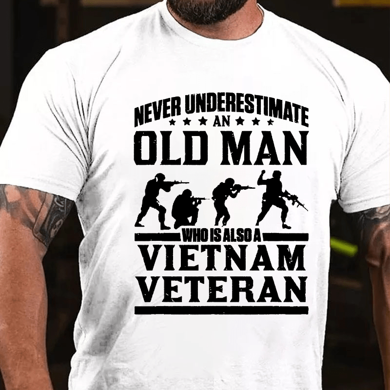 Never Underestimate An Old Man Who Is Also A Vietnam Veteran Cotton T-shirt