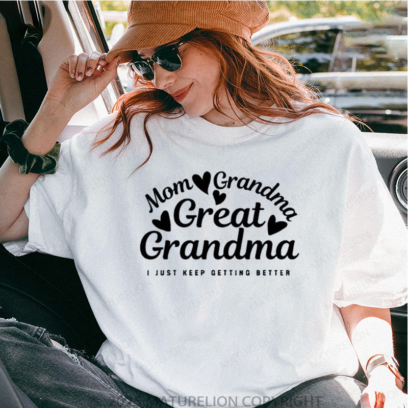 Maturelion Women's T-shirt Mom Grandma Great Grandma, I Just Keep Getting Better Cotton T-shirt