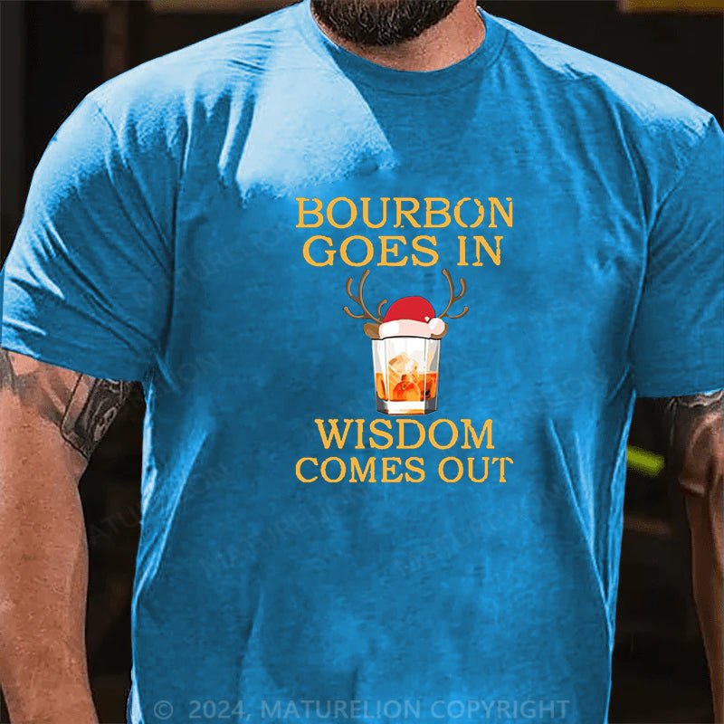 Maturelion Christmas T-shirt Bourbon Goes In Wisdom Comes Out Cotton T-shirt (Free Customization)