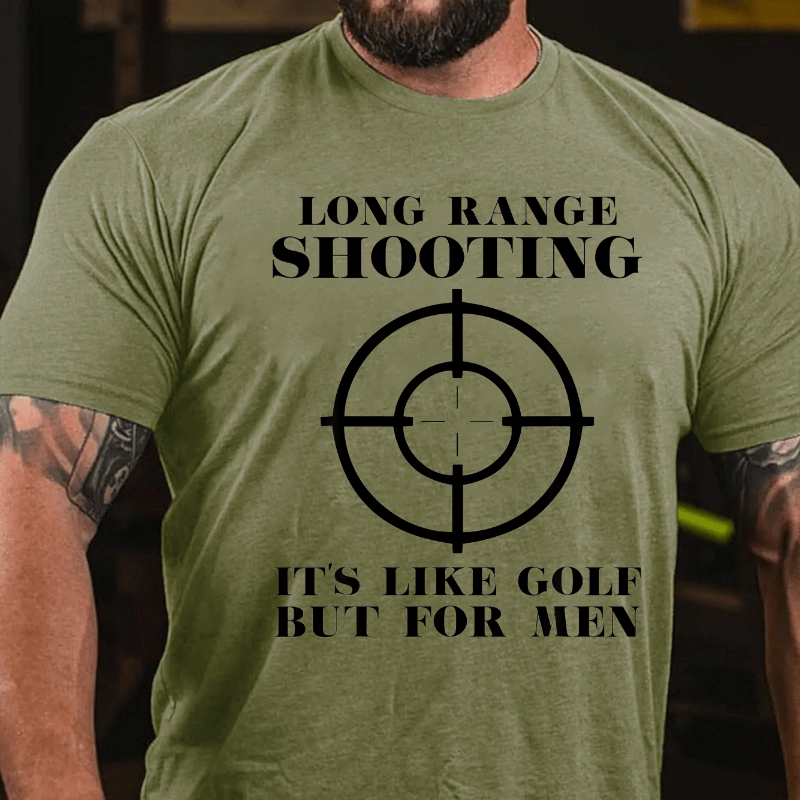 Long Range Shooting It's Like Golf But For Men Cotton T-shirt
